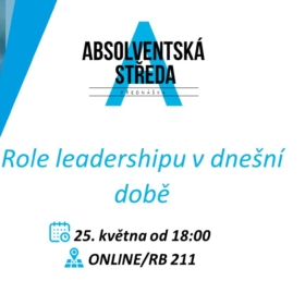 Absolventská středa: Role leadershipu v dnešní době /25. 5./