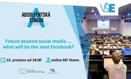 15. prosince 2021 ONLINE Absolventská středa: Future beyond social media … what will be the next Facebook?